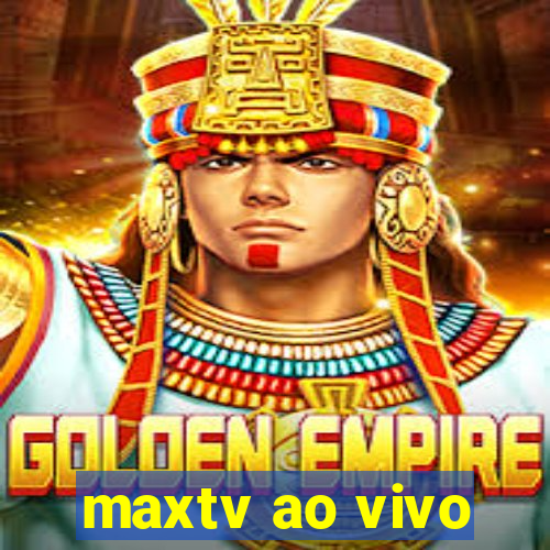 maxtv ao vivo